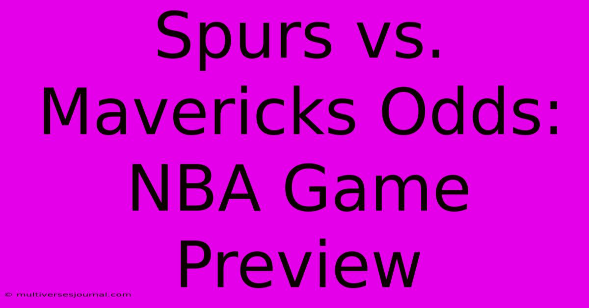 Spurs Vs. Mavericks Odds: NBA Game Preview