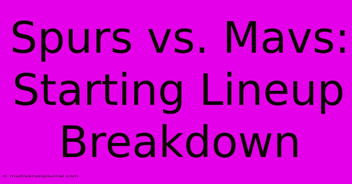 Spurs Vs. Mavs: Starting Lineup Breakdown