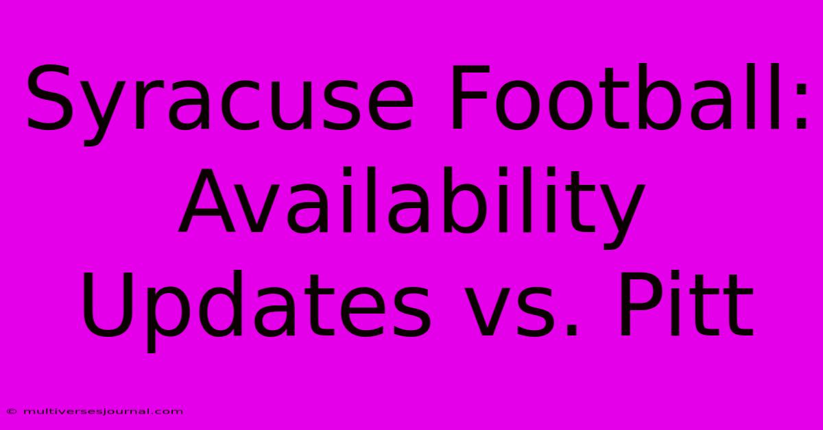 Syracuse Football: Availability Updates Vs. Pitt 