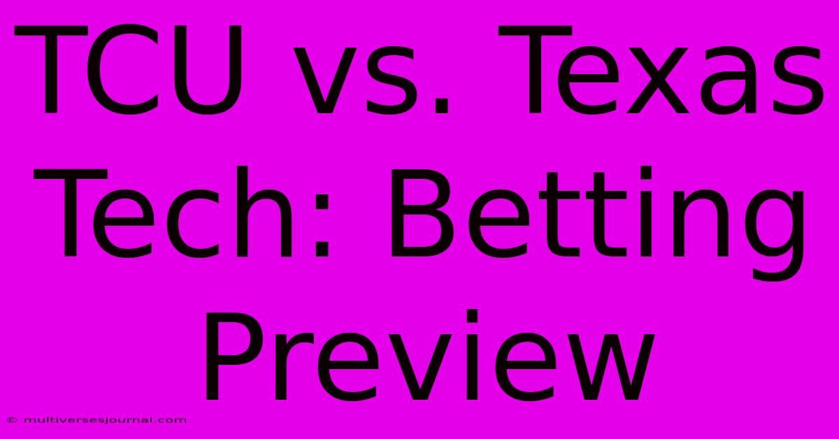 TCU Vs. Texas Tech: Betting Preview