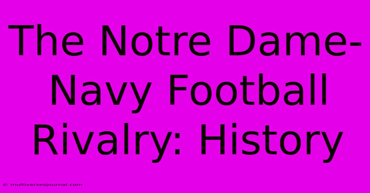 The Notre Dame-Navy Football Rivalry: History 