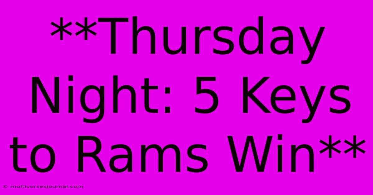 **Thursday Night: 5 Keys To Rams Win**