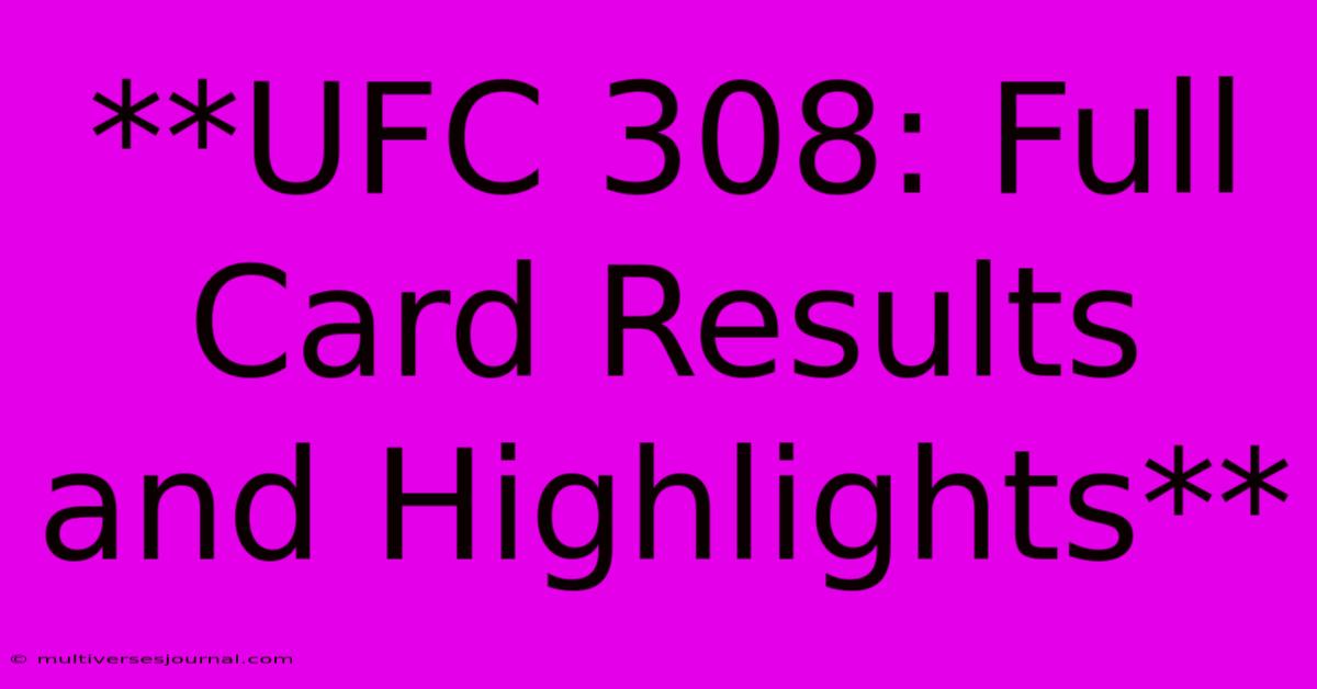 **UFC 308: Full Card Results And Highlights**