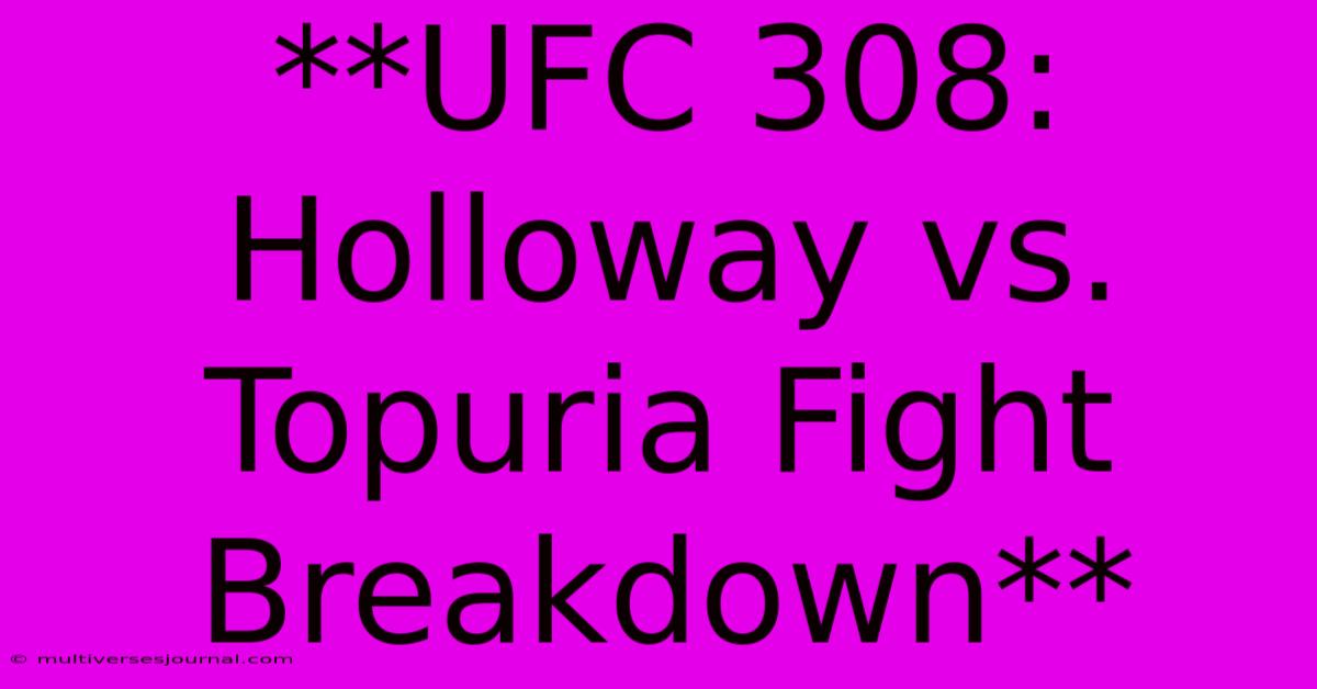 **UFC 308: Holloway Vs. Topuria Fight Breakdown**