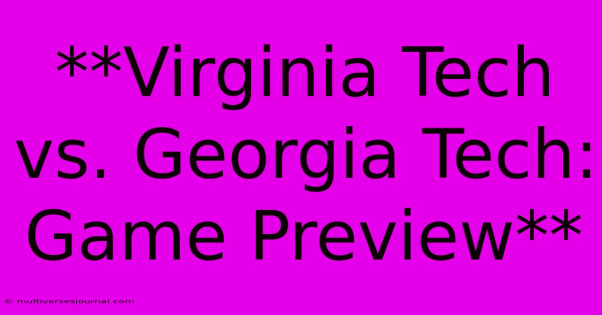 **Virginia Tech Vs. Georgia Tech: Game Preview**