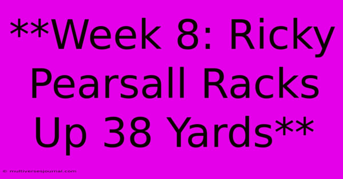 **Week 8: Ricky Pearsall Racks Up 38 Yards**