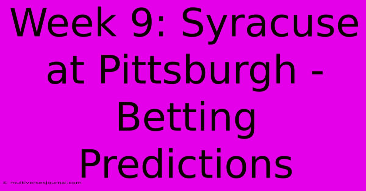 Week 9: Syracuse At Pittsburgh - Betting Predictions 