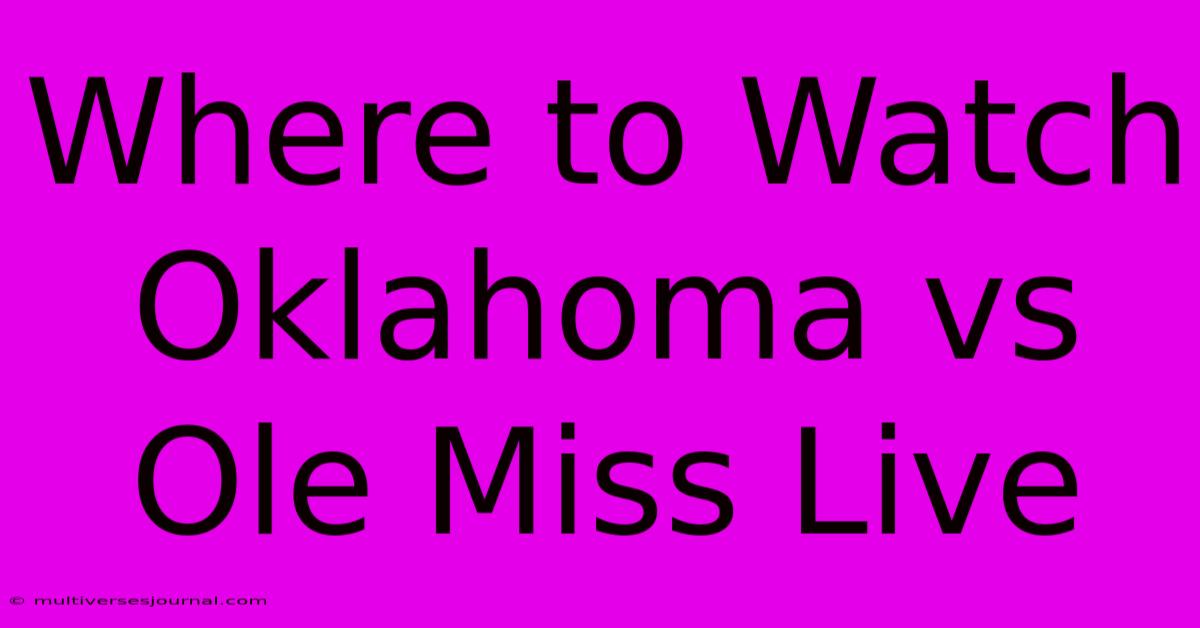 Where To Watch Oklahoma Vs Ole Miss Live