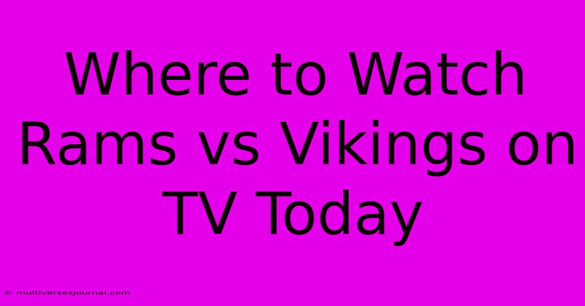 Where To Watch Rams Vs Vikings On TV Today 