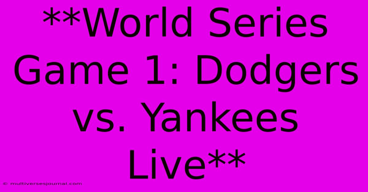 **World Series Game 1: Dodgers Vs. Yankees Live** 