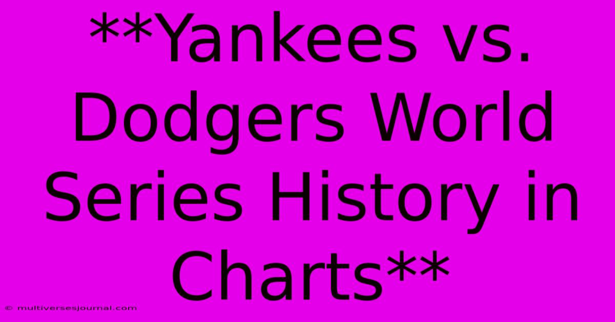 **Yankees Vs. Dodgers World Series History In Charts**